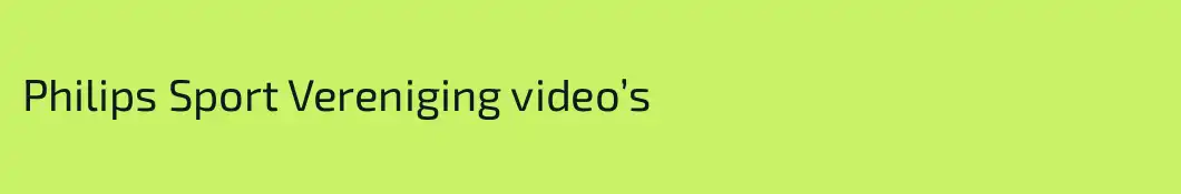 Philips Sport Vereniging video’s